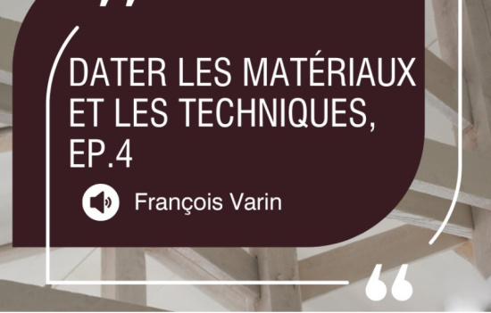 Conférence virtuelle - Comment dater les matériaux et les techniques d’un bâtiment historique, épisode 4