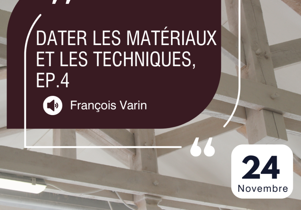 Conférence virtuelle - Comment dater les matériaux et les techniques d’un batiment historique